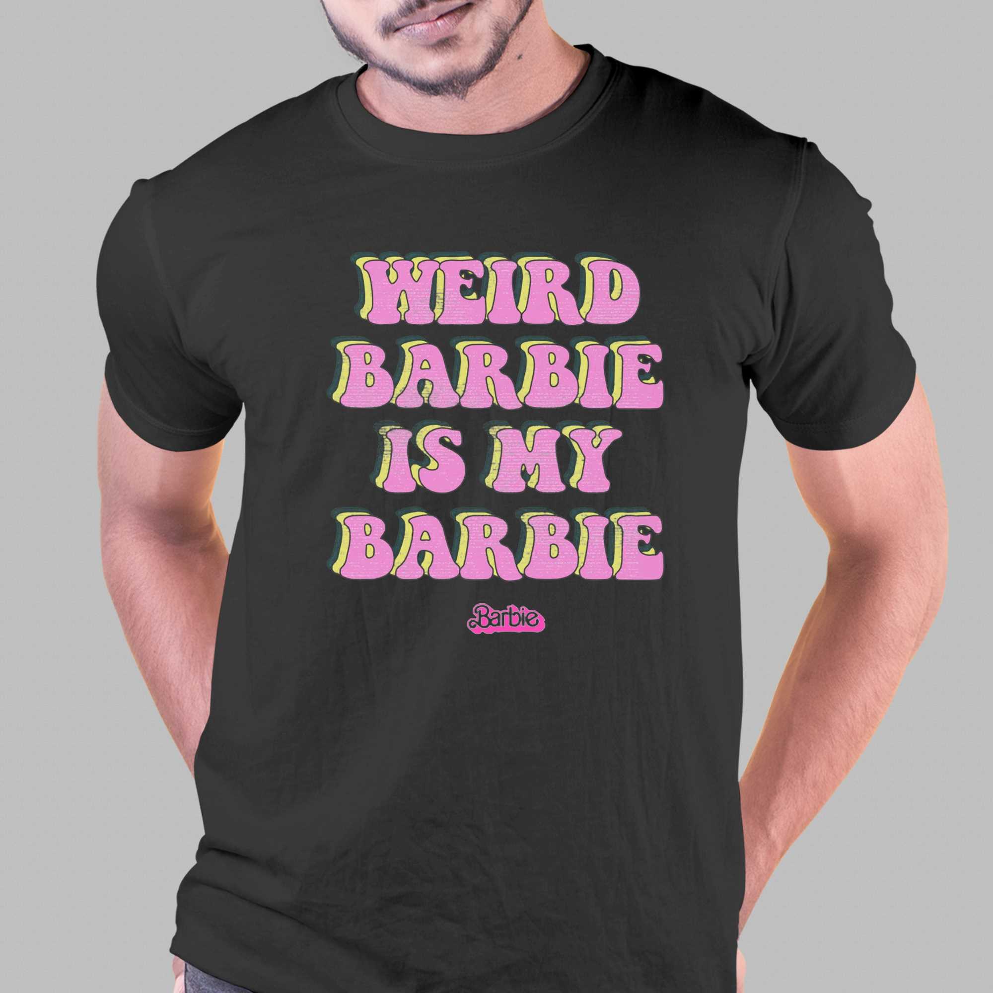 Weird Barbie Is My Barbie T-shirt – Barbie The Movie