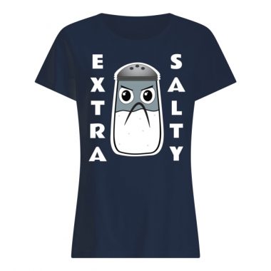 Extra Salty T-Shirt Funny Grumpy Angry Hater Salt