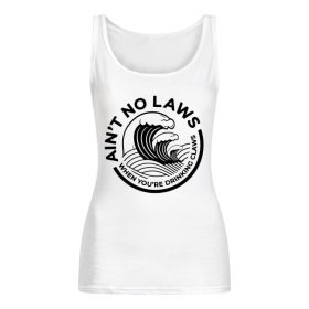 Ain't No Laws When You're Drinking Claws Shirt Long Sleeves Tank Top