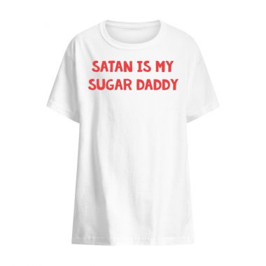 Satan is my sugar Daddy shirt hoodie long sleeve Gift