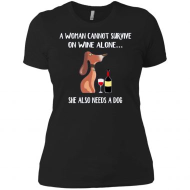 A woman cannot survive on wine alone she also needs a dog shirt