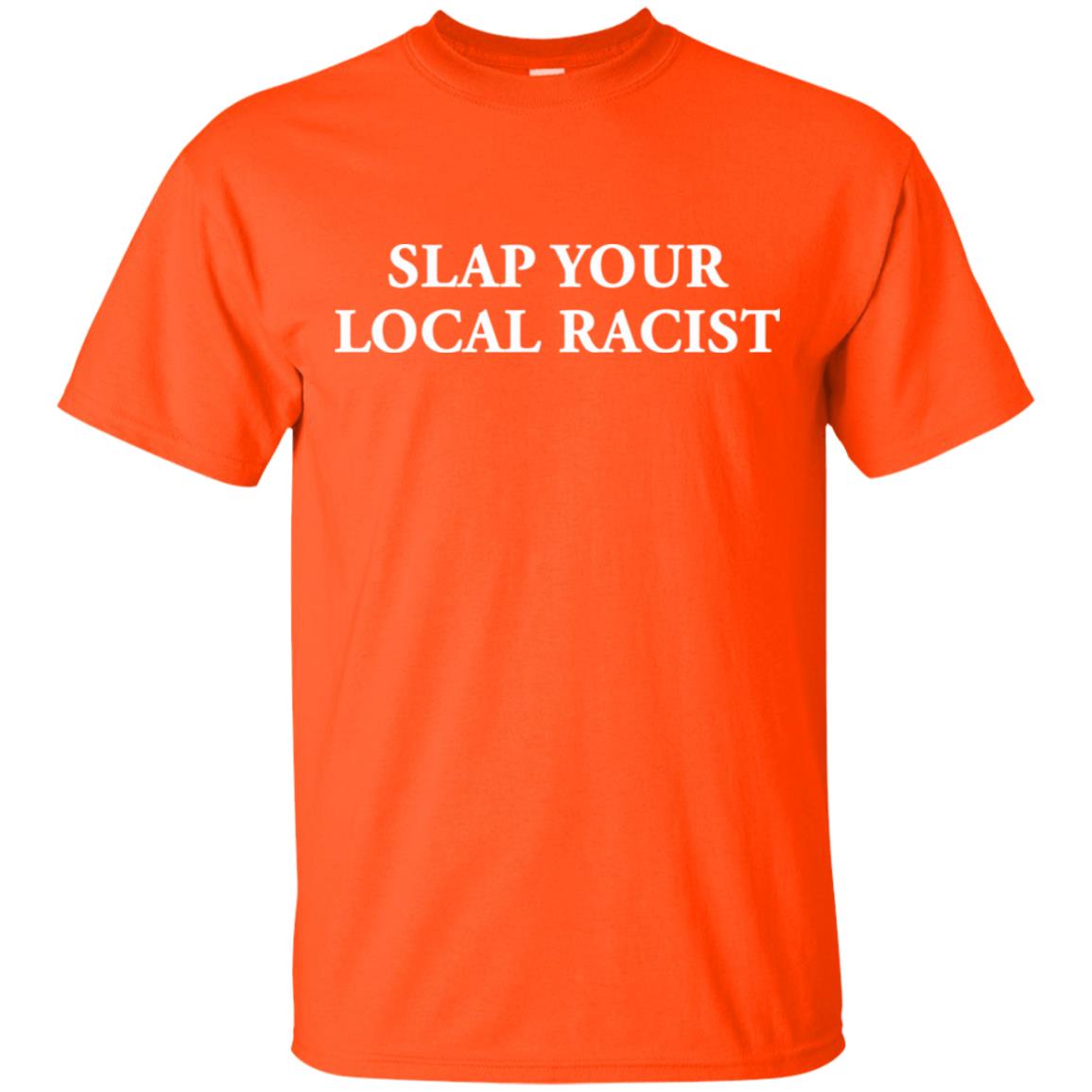 slap your local racist t shirt