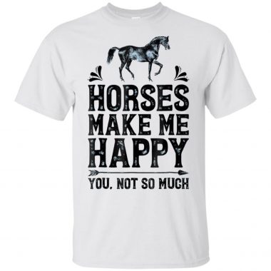 Horses make me happy you not so much shirt, long sleeve, hoodie