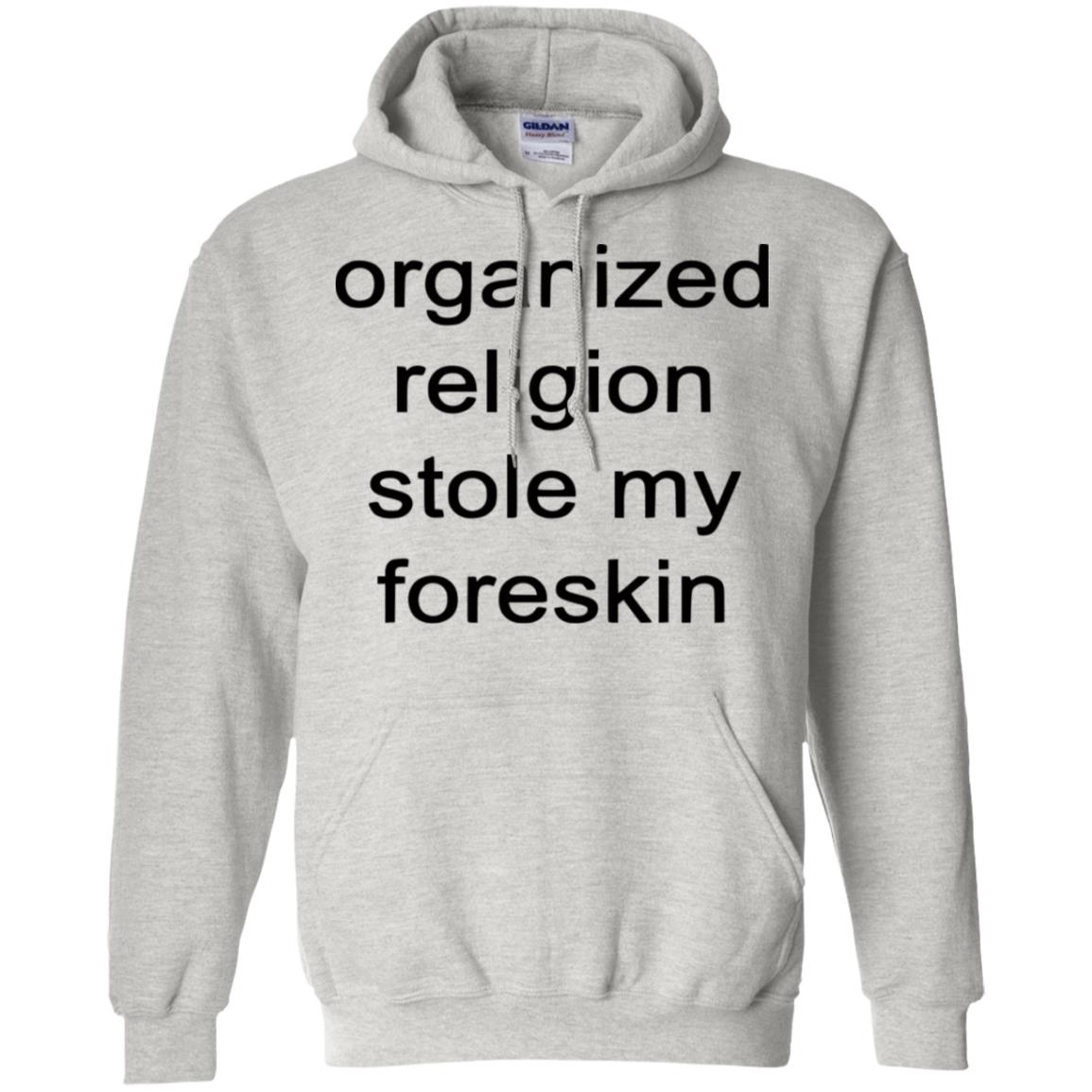 organized religion stole my foreskin t shirt