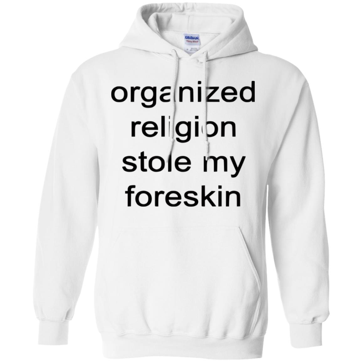 organized religion stole my foreskin t shirt