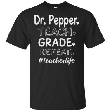 Official Funny Dr Pepper teach Grade repeat Teacherlife Shirt Tank Top Long Sleeve Hoodie