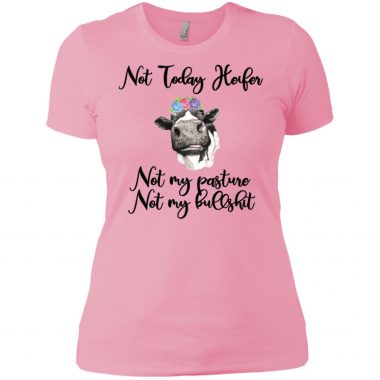 Not today Heifer Not my pasture Not my bullshit Shirt