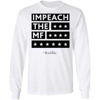Rashida Tlaib Impeach The MF 2019 White Shirt
