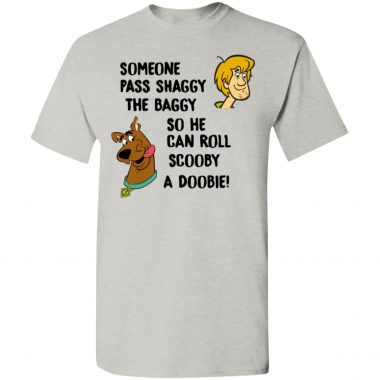 Someone pass Shaggy the Baggy so he can roll Scooby a doobie shirt