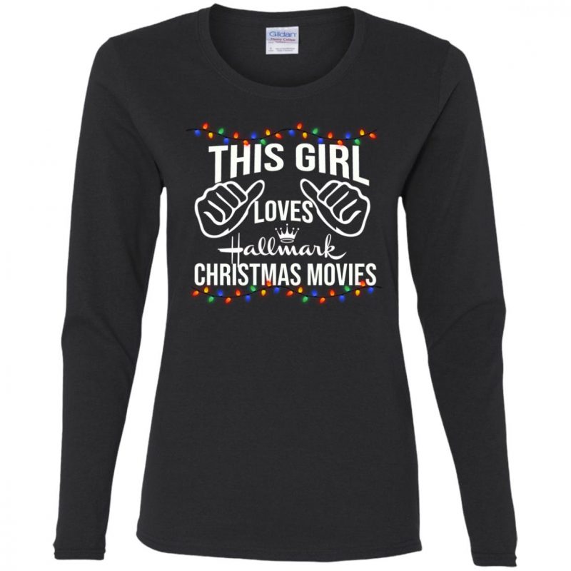 Hallmark Christmas Movies T Shirt This Girl Loves Hallmark Christmas Movies