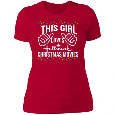 Hallmark Christmas Movies T Shirt This Girl Loves Hallmark Christmas Movies