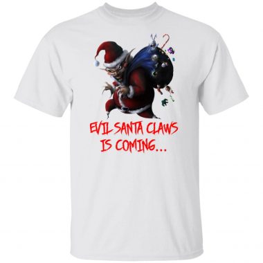 Evil Santa Claws Is Coming Christmas Shirt