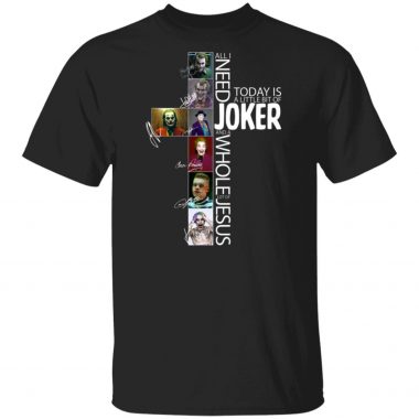 All I Need Today Is A Little Bit Of Joker Jesus Signatures Shirt, Long Sleeve, Hoodie