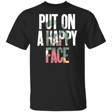 Put On A happy Face Joaquin Phoenix Joker 2019 Shirt, Long Sleeve, hoodie