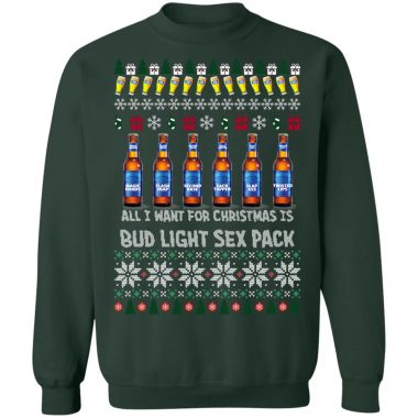All I Want For Christmas Is Bud Light Sex Pack Ugly Christmas Sweater, Hoodie
