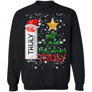 All I Want For Christmas is Truly Grapefruit Sweatshirt, Hoodie
