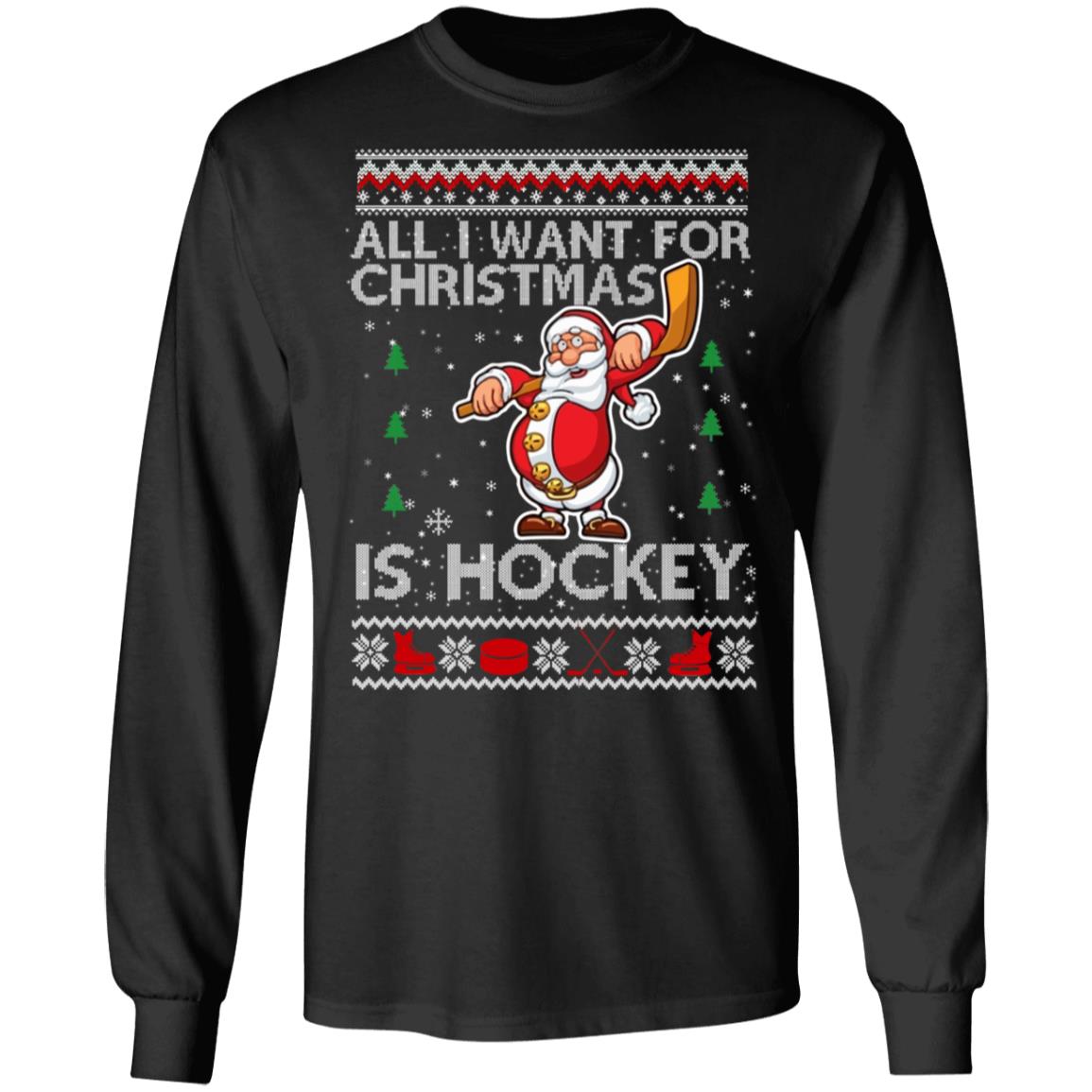 All I Want For Christmas Is Hockey Ugly Christmas Sweater, Hoodie