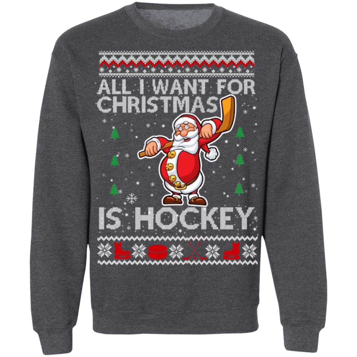 All I Want For Christmas Is Hockey Ugly Christmas Sweater, Hoodie