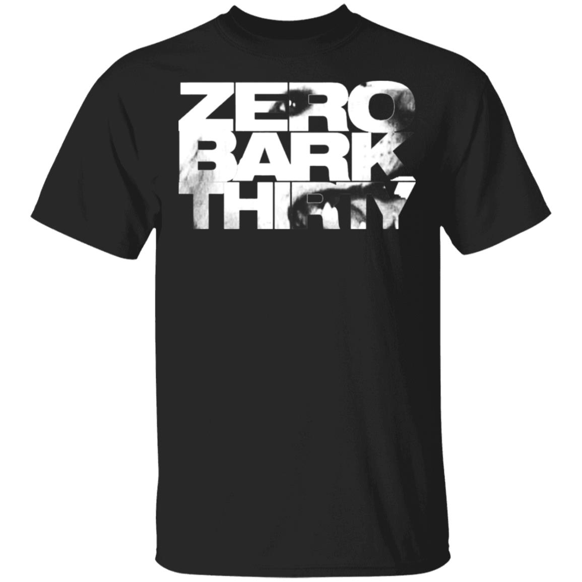 zero bark thirty shirt