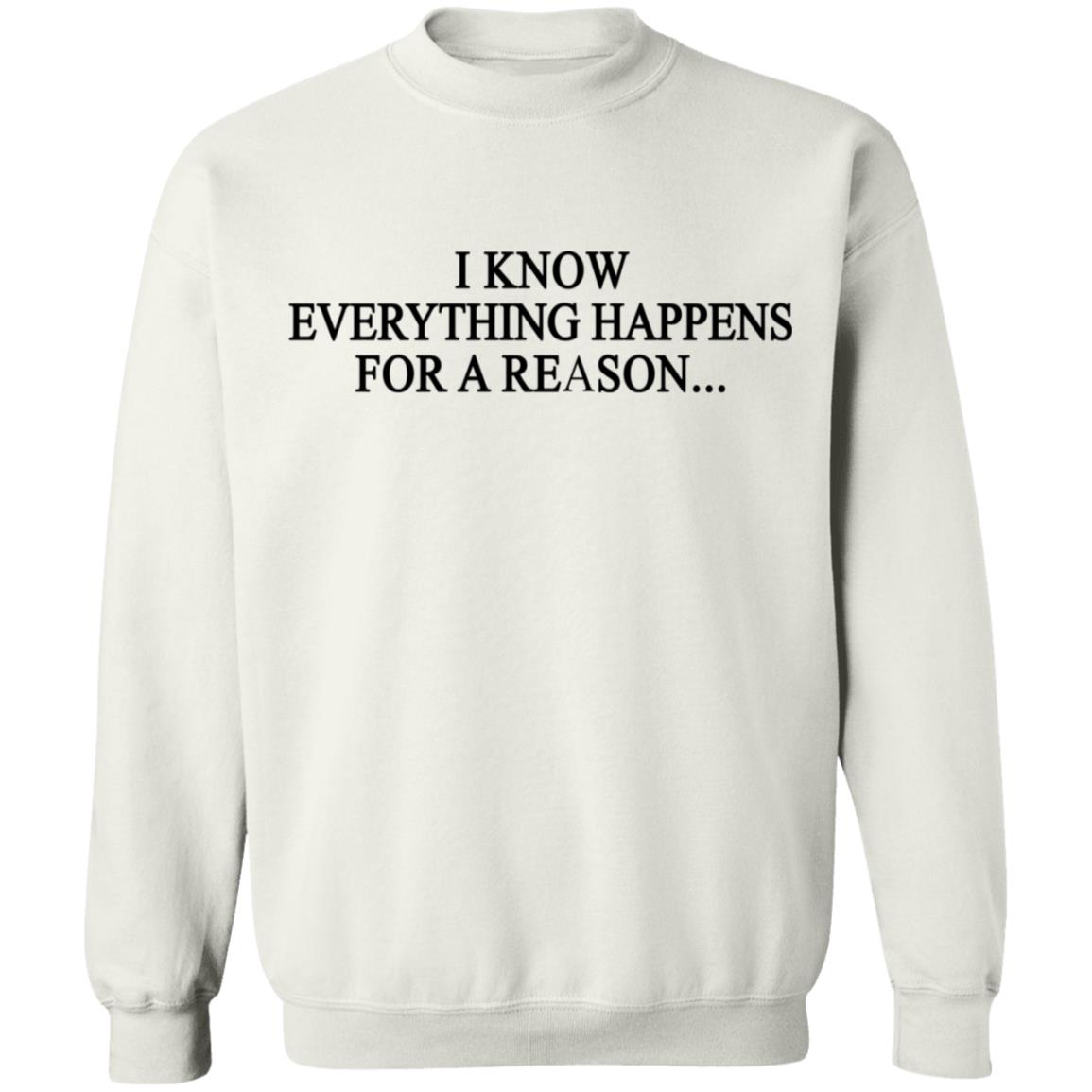 Funny I know everything happens for a reason but what the fuck Shirt