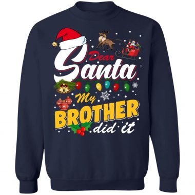Dear Santa My Brother Did It Christmas Shirt, Hoodie