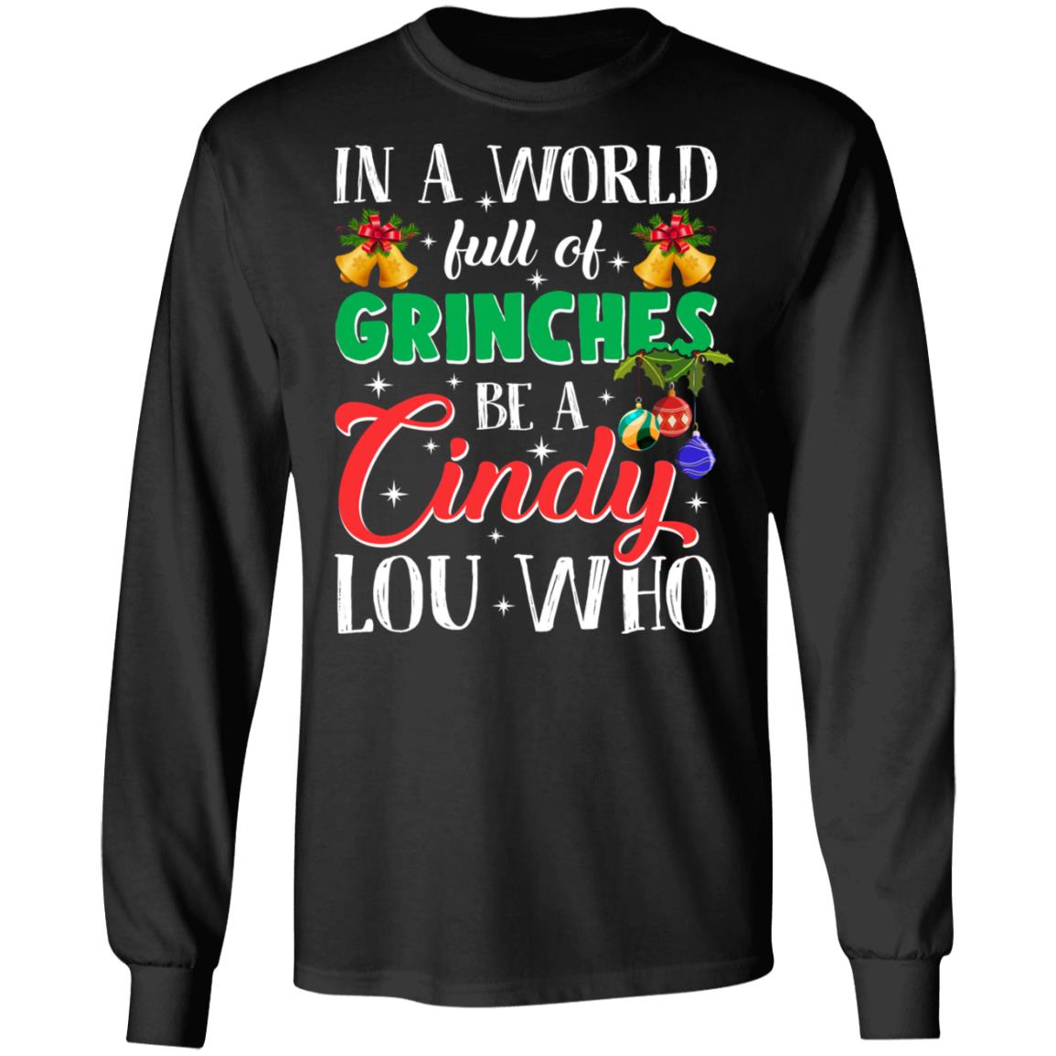 In a world full of Grinches be a Cindy Lou who shirt, Sweatshirt