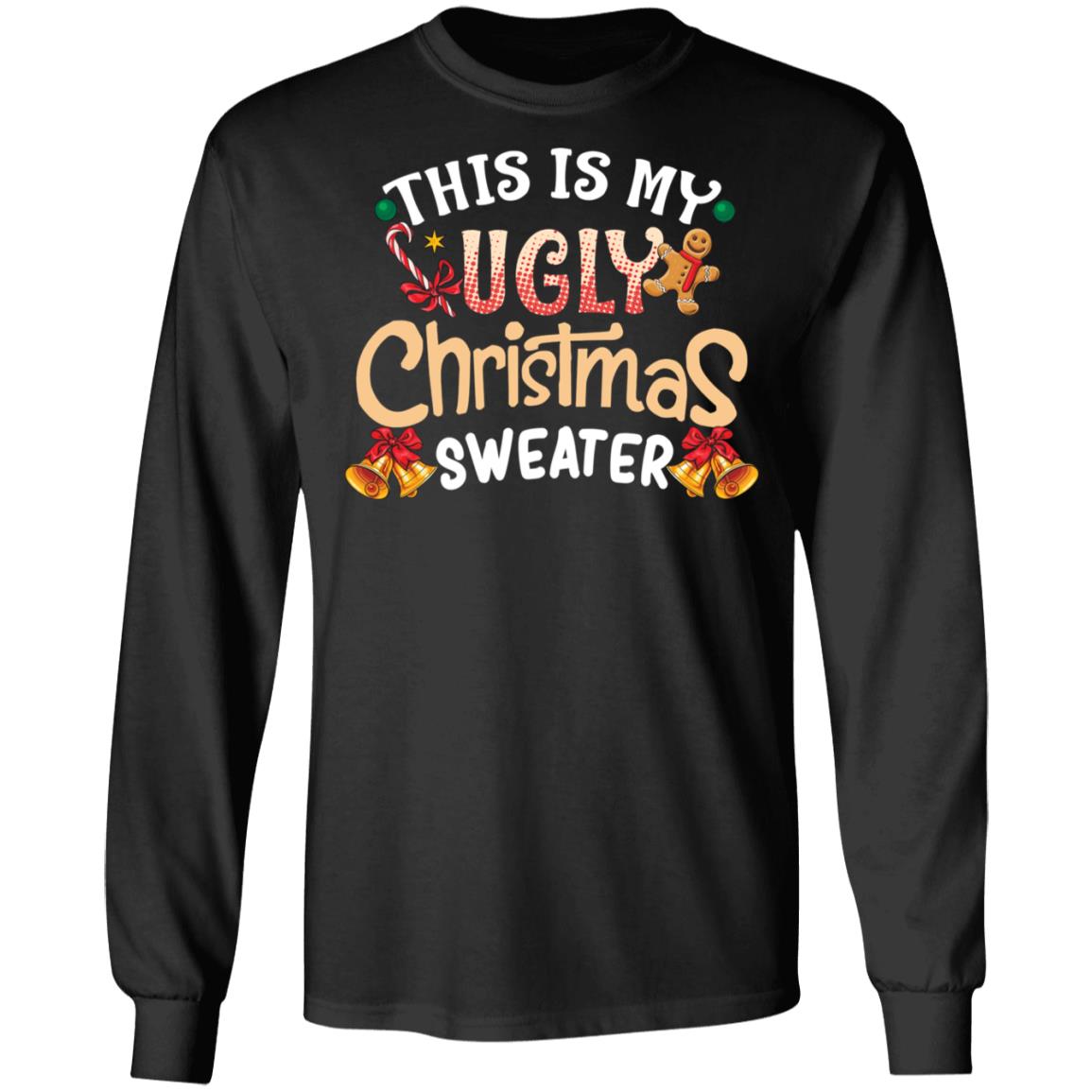 This is my ugly christmas sweater, shirt