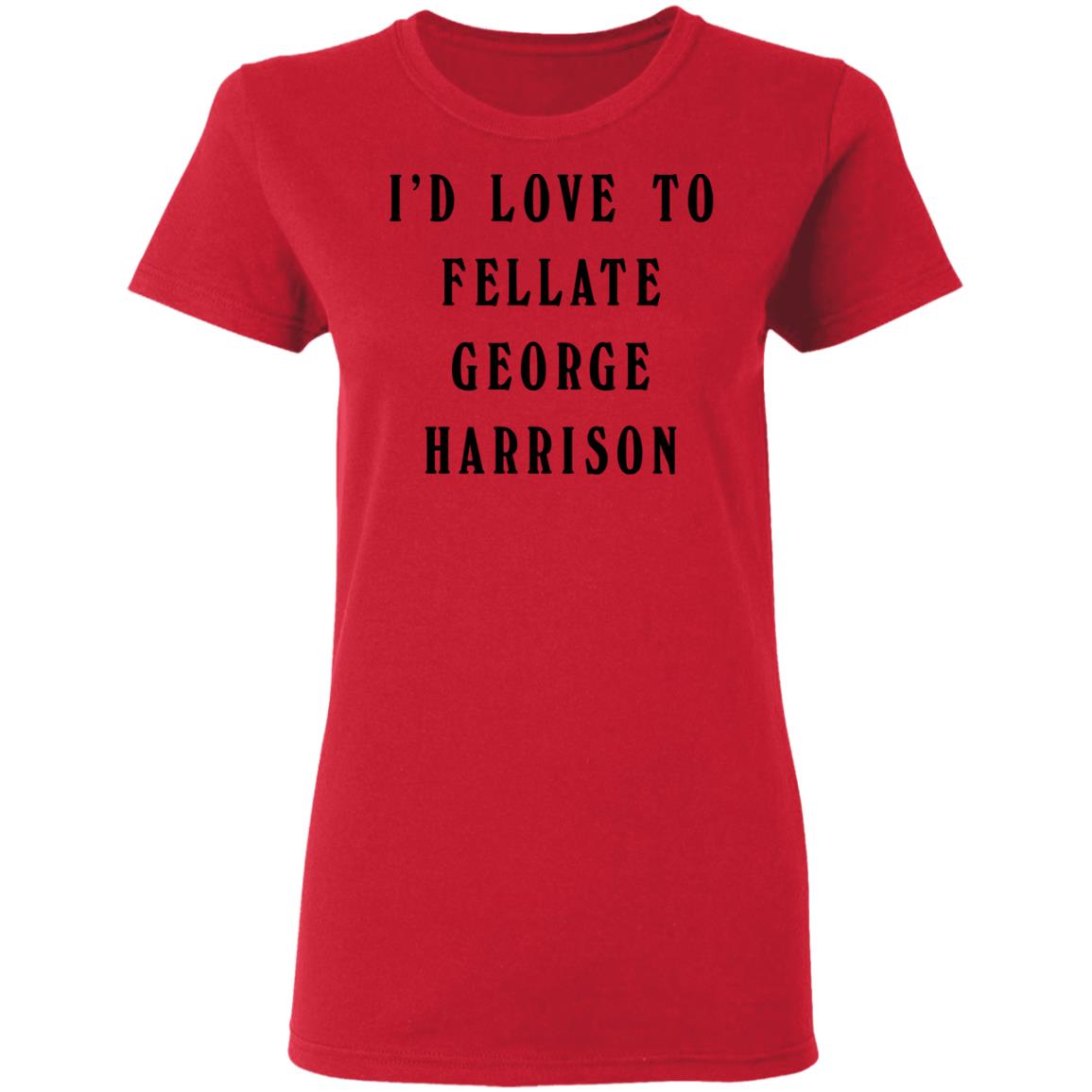 I’d love to fellate george harrison shirt, long sleeve, hoodie