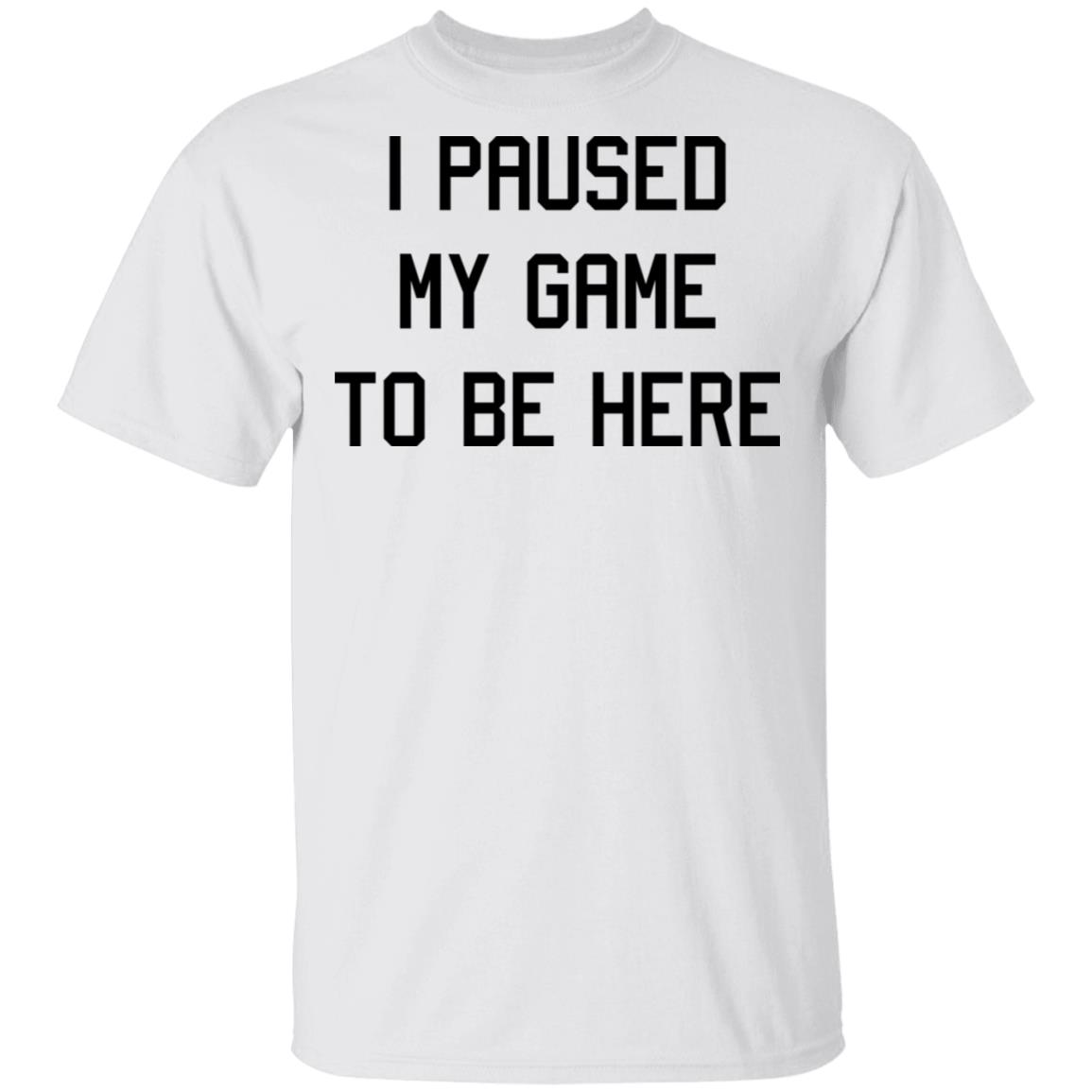 i paused my game to be here hoodie