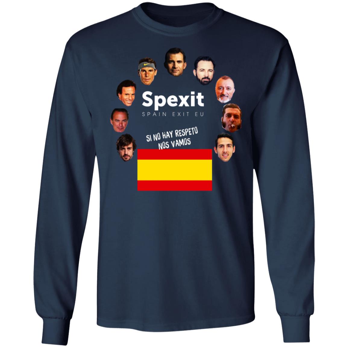 Spexit Spain Exit EU Si No Hay Respeto Nos Vamos T Shirt Ls Hoodie