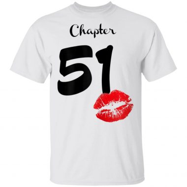 Chapter 51 Years 51th Happy Birthday Lips T-Shirt Long Sleeve Hoodie