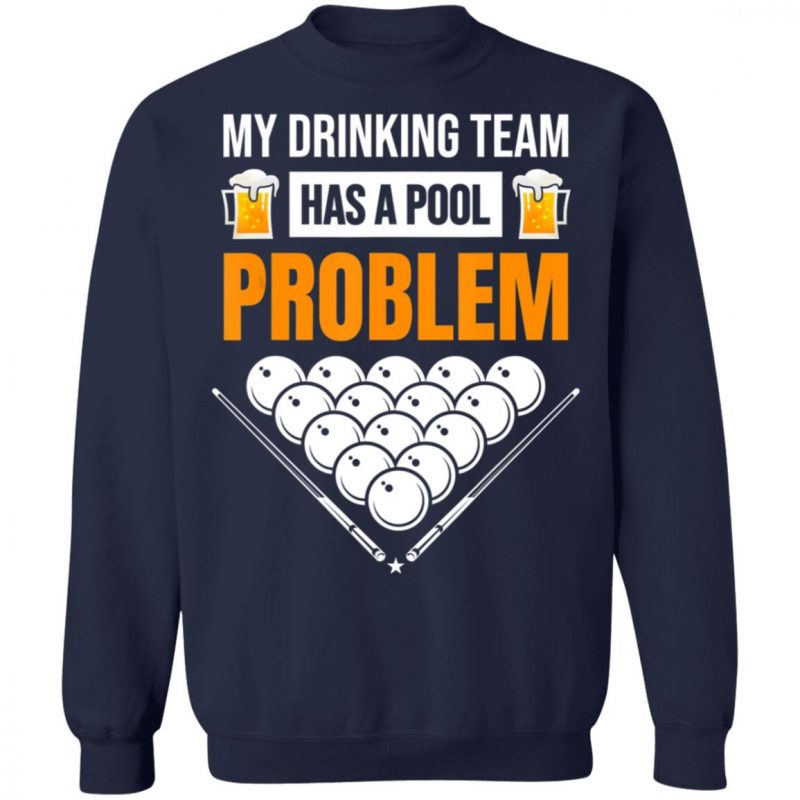 My Drinking Team Has A Pool Problem Billiards Beer T-Shirt