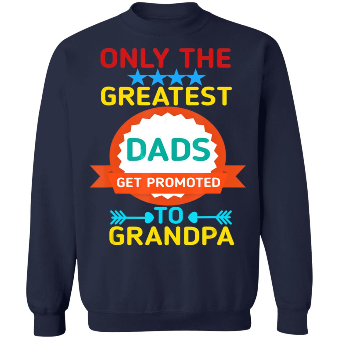 Only The Greatest Dads Get Promoted To Grandpa Shirt