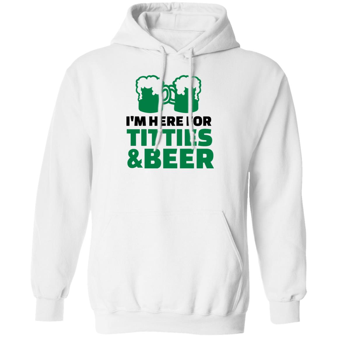 St. Patrick's Day Saying with I'm Here For Titties and beer Shirt
