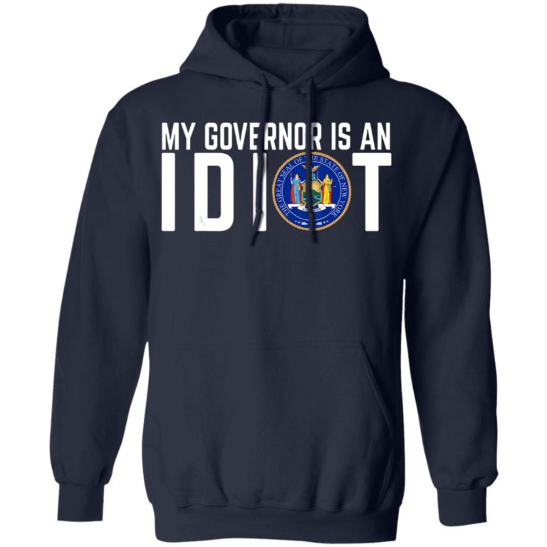 my governors an idiot shirt