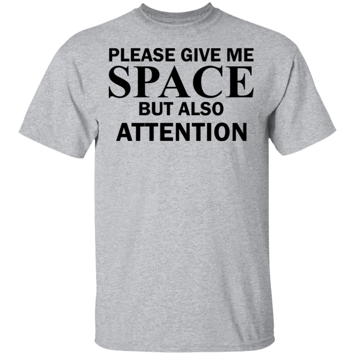 please give me space t shirt