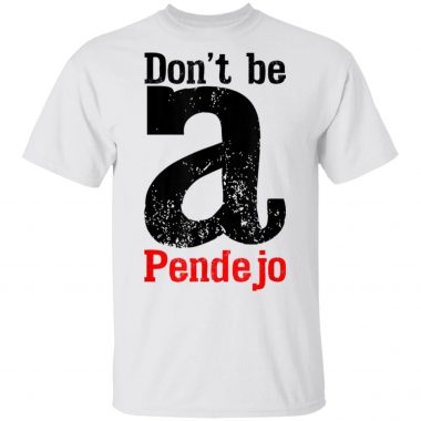 Anti Trump Resistance Liberal Don't Be A Pendejo Spanish T-Shirt
