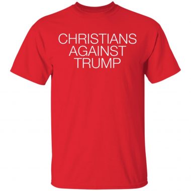 Christians Against Trump - Anti Donald Trump T-Shirt Long Sleeve Hoodie