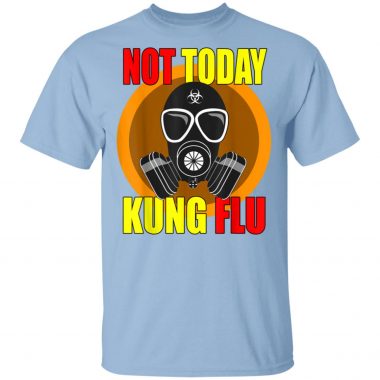 Coronavirus 2020 Gas Mask - Not Today Kung Flu T-Shirt Long Sleeve Hoodie