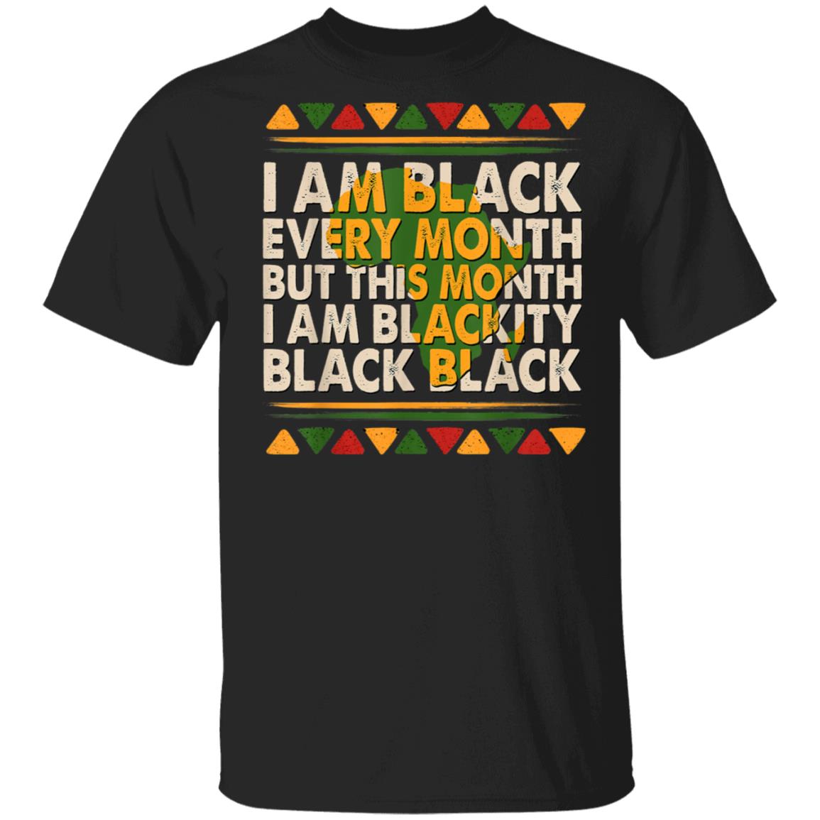 i am black every month shirt