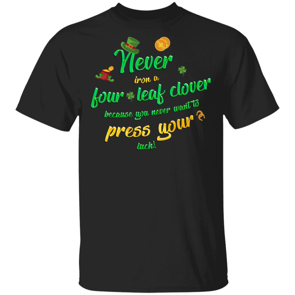 Never Iron a Four Leaf Clover Because You Never Want To Press Your Luck ...