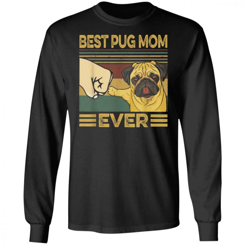 Best Pug Mom Ever Retro Vintage T-Shirt Long Sleeve Hoodie