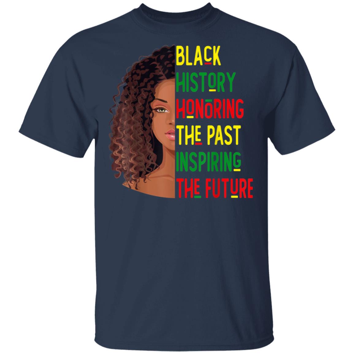 Black History Honoring The Past Inspiring The Future Shirt