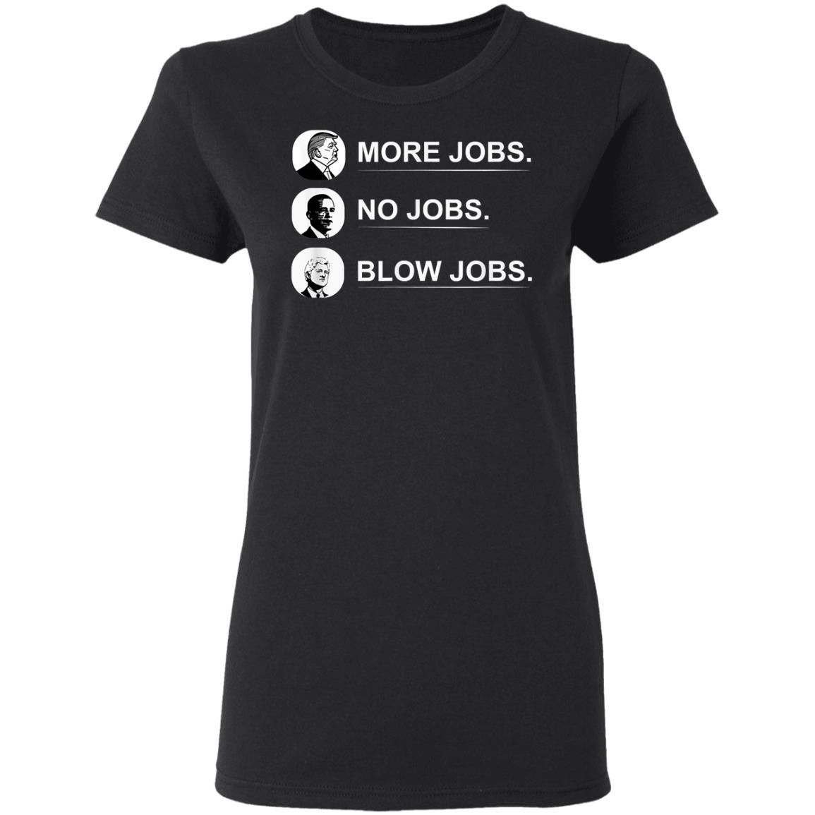 more jobs no jobs t shirt