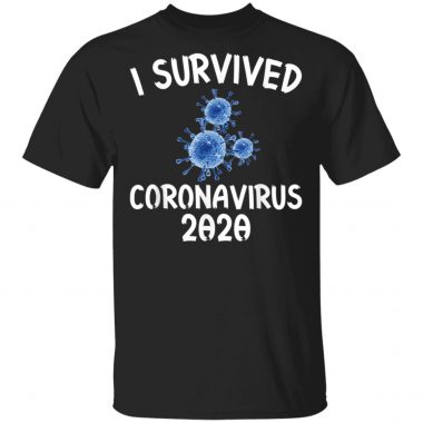 I Survived Corona Virus 2020 Stay Healthy Shirt Long Sleeve Hoodie