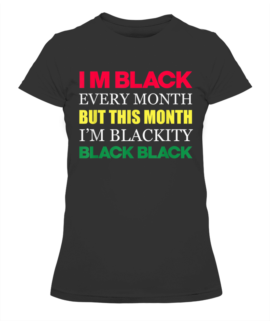 i am black every month shirt