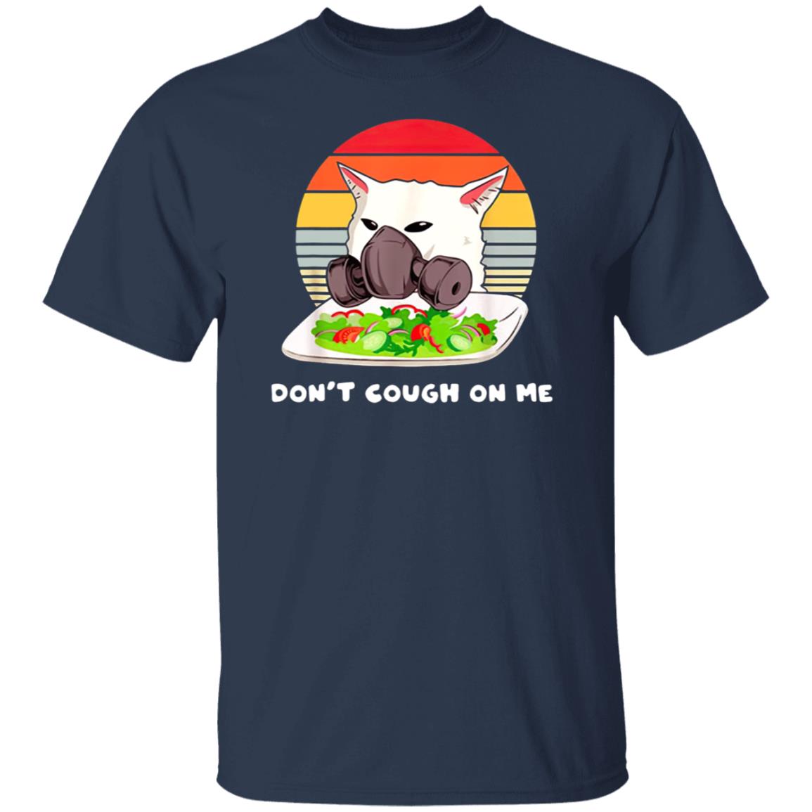 Don't Cough On Me Confused Cat Meme Virus Parody Shirt