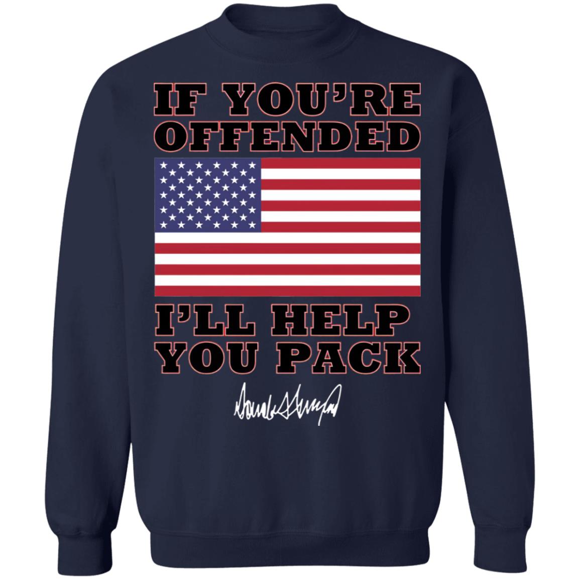Donald Trump If you’re offended I’ll help you pack shirt