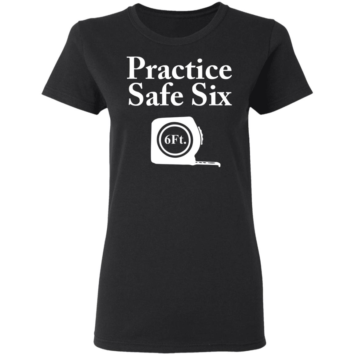 practice safe six shirt