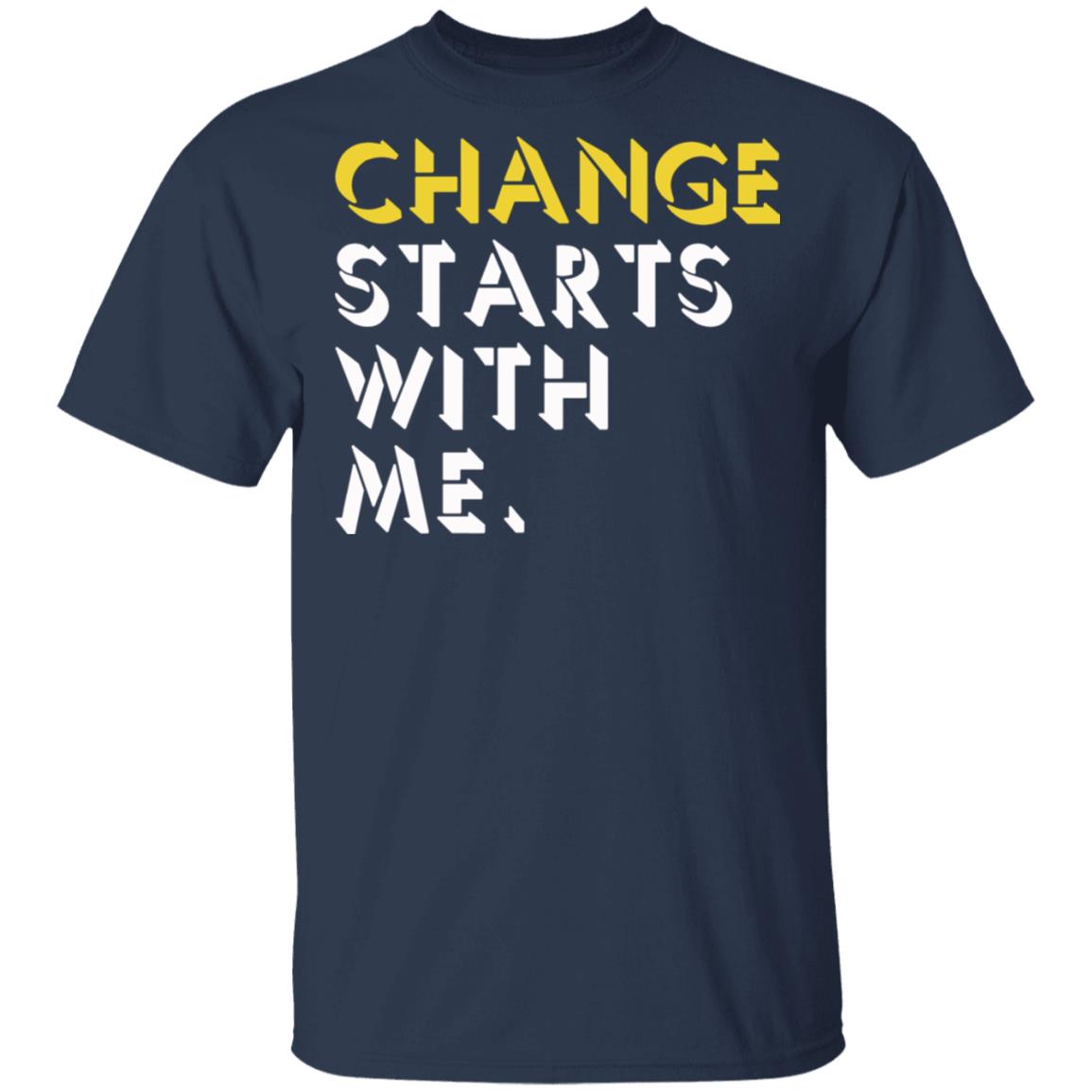 Change Starts with me T-shirt